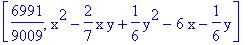 [6991/9009, x^2-2/7*x*y+1/6*y^2-6*x-1/6*y]